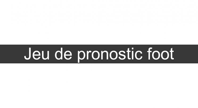 Jeu de pronostic foot Jeu de pronostic foot