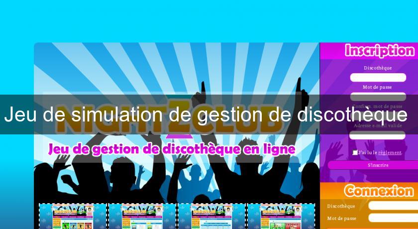 Jeu de simulation de gestion de discothèque Jeu de simulation de gestion de discothèque