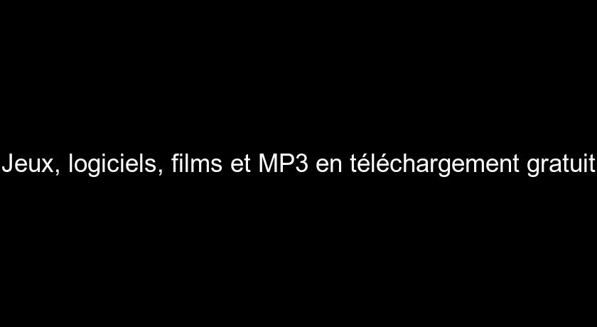 Jeux, logiciels, films et MP3 en téléchargement gratuit Jeux, logiciels, films et MP3 en téléchargement gratuit