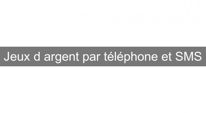 Jeux d'argent par téléphone et SMS