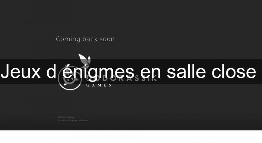 Jeux d'énigmes en salle close Jeux d'énigmes en salle close
