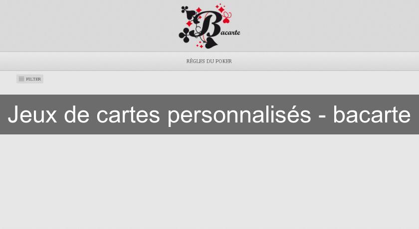 Jeux de cartes personnalisés - bacarte Jeux de cartes personnalisés - bacarte