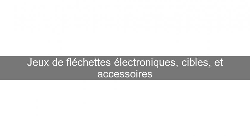 Jeux de fléchettes électroniques, cibles, et accessoires