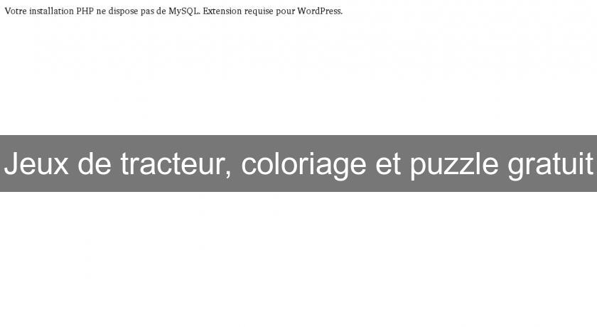 Jeux de tracteur, coloriage et puzzle gratuit Jeux de tracteur, coloriage et puzzle gratuit