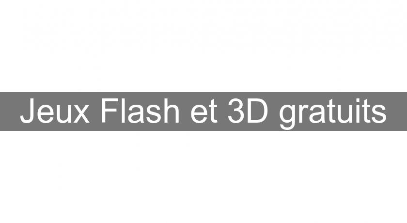 Jeux Flash et 3D gratuits