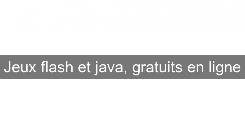 Jeux flash et java, gratuits en ligne Jeux flash et java, gratuits en ligne