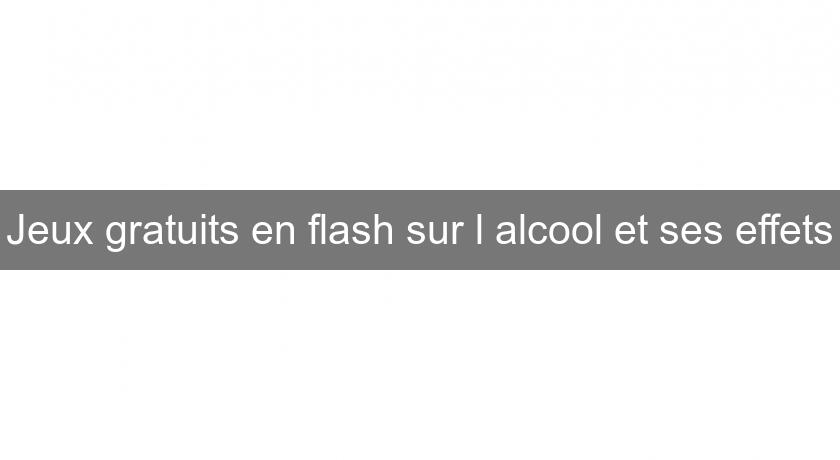 Jeux gratuits en flash sur l'alcool et ses effets Jeux gratuits en flash sur l'alcool et ses effets