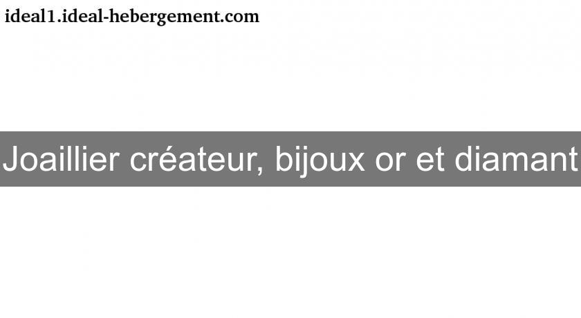 Joaillier créateur, bijoux or et diamant Joaillier créateur, bijoux or et diamant