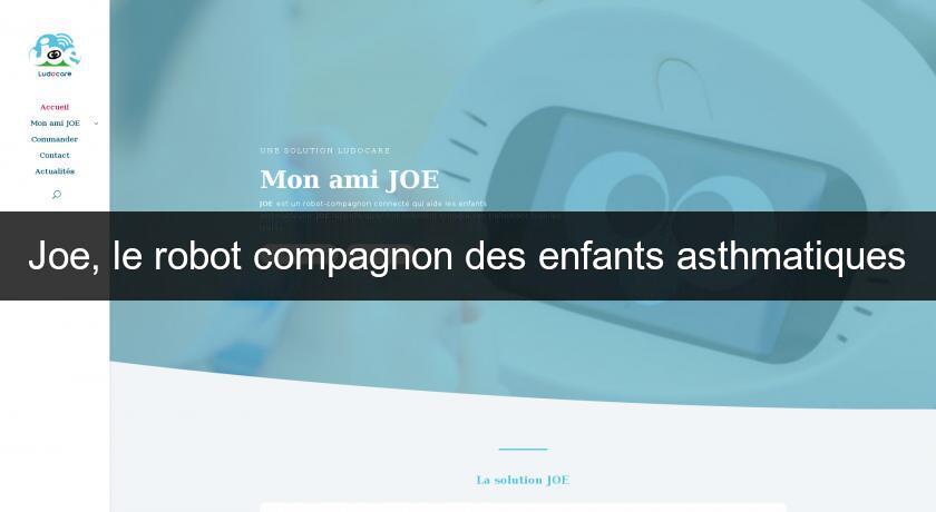 Joe, le robot compagnon des enfants asthmatiques Joe, le robot compagnon des enfants asthmatiques