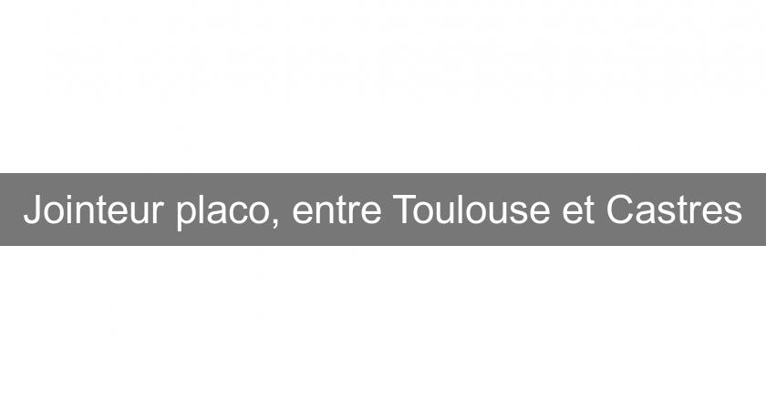 Jointeur placo, entre Toulouse et Castres Jointeur placo, entre Toulouse et Castres
