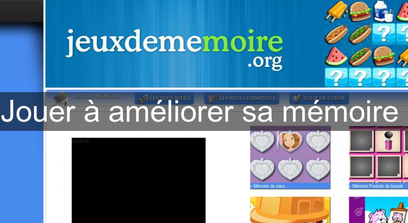 Jouer à améliorer sa mémoire Jouer à améliorer sa mémoire