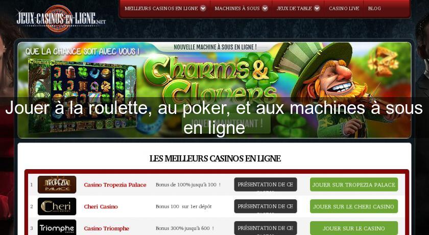 Jouer à la roulette, au poker, et aux machines à sous en ligne Jouer à la roulette, au poker, et aux machines à sous en ligne