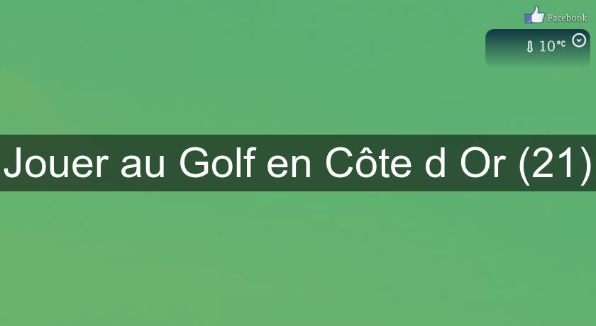Jouer au Golf en Côte d'Or (21) Jouer au Golf en Côte d'Or (21)