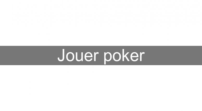 Jouer poker