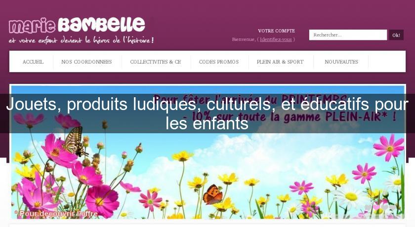 Jouets, produits ludiques, culturels, et éducatifs pour les enfants