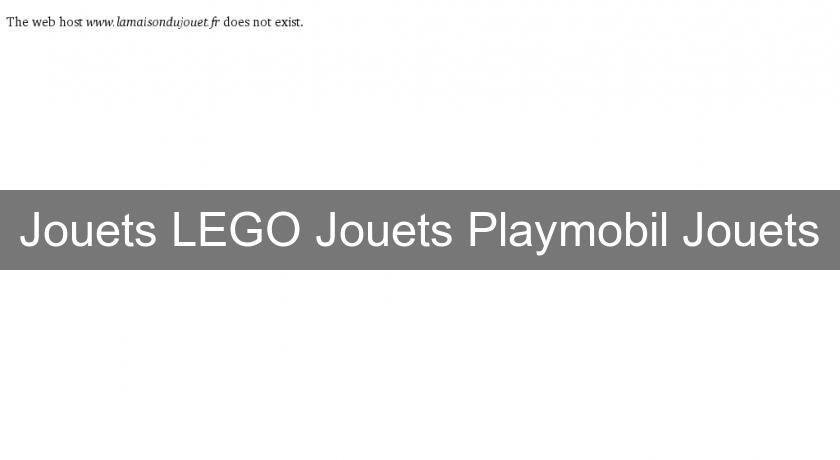 Jouets LEGO Jouets Playmobil Jouets