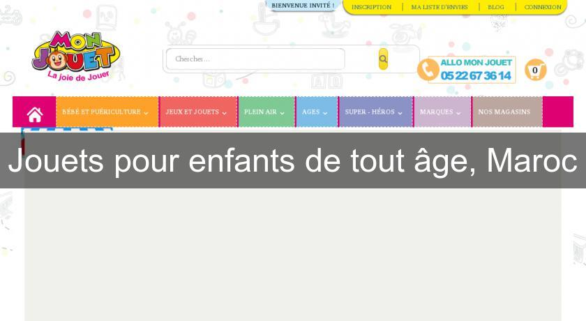 Jouets pour enfants de tout âge, Maroc Jouets pour enfants de tout âge, Maroc