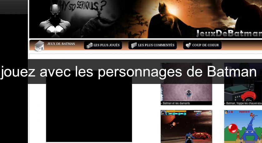 jouez avec les personnages de Batman jouez avec les personnages de Batman