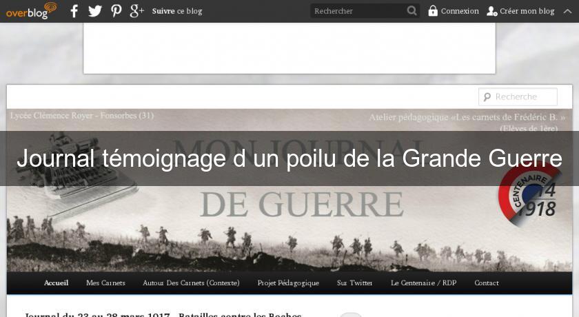 Journal témoignage d'un poilu de la Grande Guerre Journal témoignage d'un poilu de la Grande Guerre