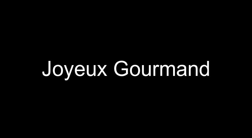 Joyeux Gourmand Joyeux Gourmand