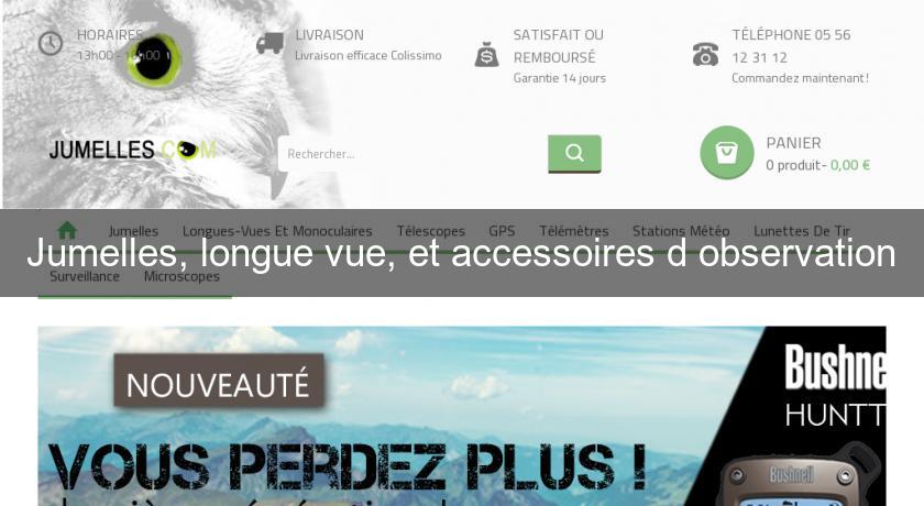 Jumelles, longue vue, et accessoires d'observation Jumelles, longue vue, et accessoires d'observation