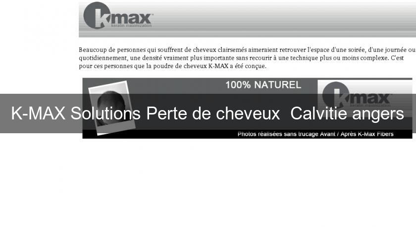 K-MAX Solutions Perte de cheveux  Calvitie angers