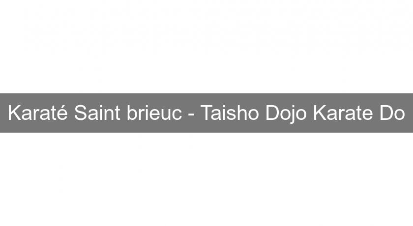 Karaté Saint brieuc - Taisho Dojo Karate Do Karaté Saint brieuc - Taisho Dojo Karate Do
