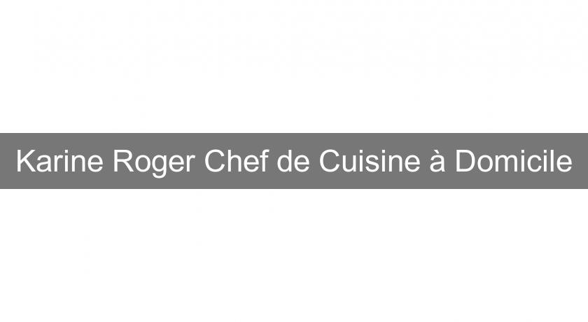 Karine Roger Chef de Cuisine à Domicile Karine Roger Chef de Cuisine à Domicile