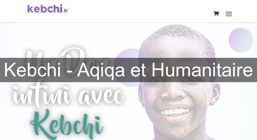 Kebchi - Aqiqa et Humanitaire