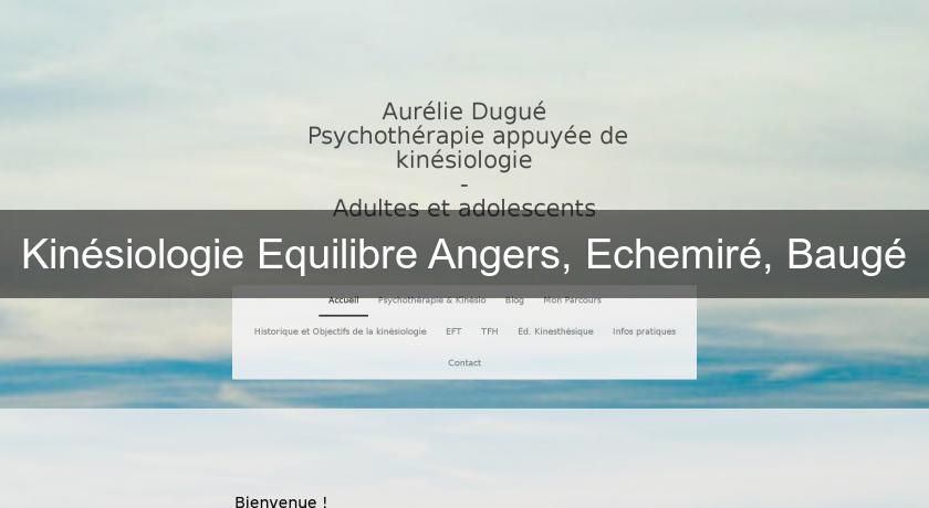 Kinésiologie Equilibre Angers, Echemiré, Baugé