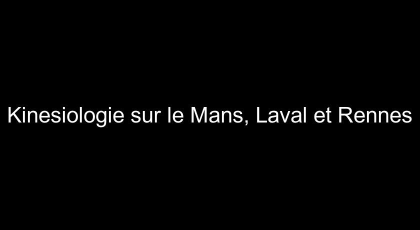 Kinesiologie sur le Mans, Laval et Rennes