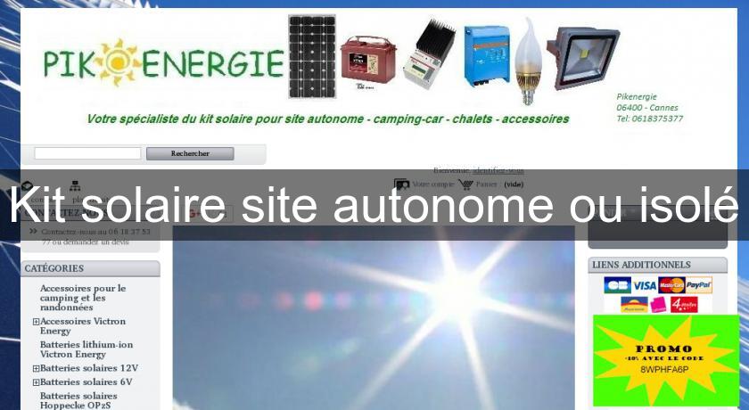 Kit solaire site autonome ou isolé Kit solaire site autonome ou isolé