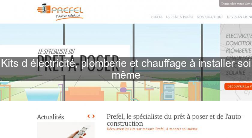 Kits d'électricité, plomberie et chauffage à installer soi même Kits d'électricité, plomberie et chauffage à installer soi même