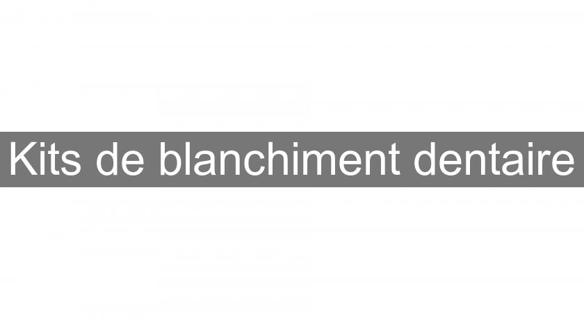 Kits de blanchiment dentaire Kits de blanchiment dentaire