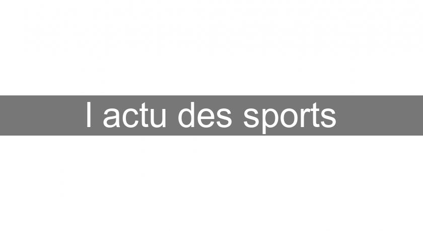 l'actu des sports