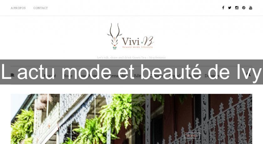 L'actu mode et beauté de Ivy L'actu mode et beauté de Ivy