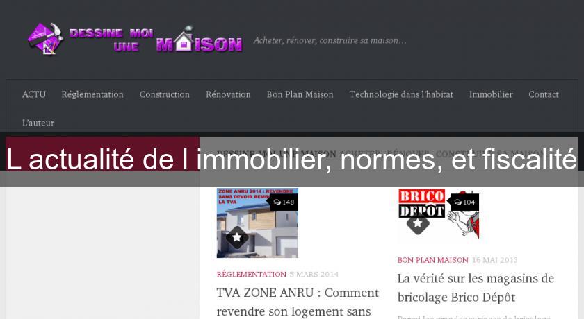 L'actualité de l'immobilier, normes, et fiscalité L'actualité de l'immobilier, normes, et fiscalité