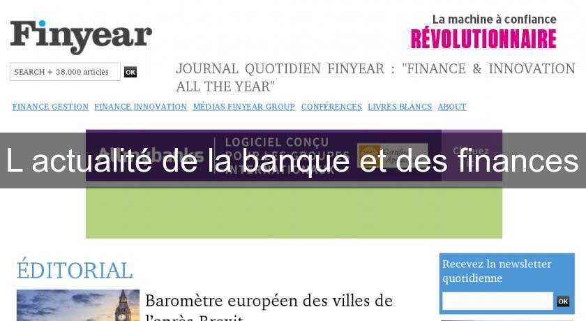 L'actualité de la banque et des finances L'actualité de la banque et des finances