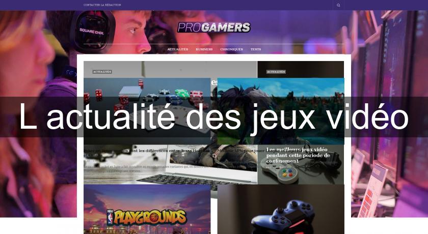 L'actualité des jeux vidéo L'actualité des jeux vidéo