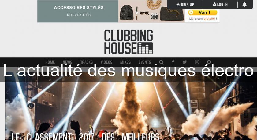 L'actualité des musiques électro L'actualité des musiques électro