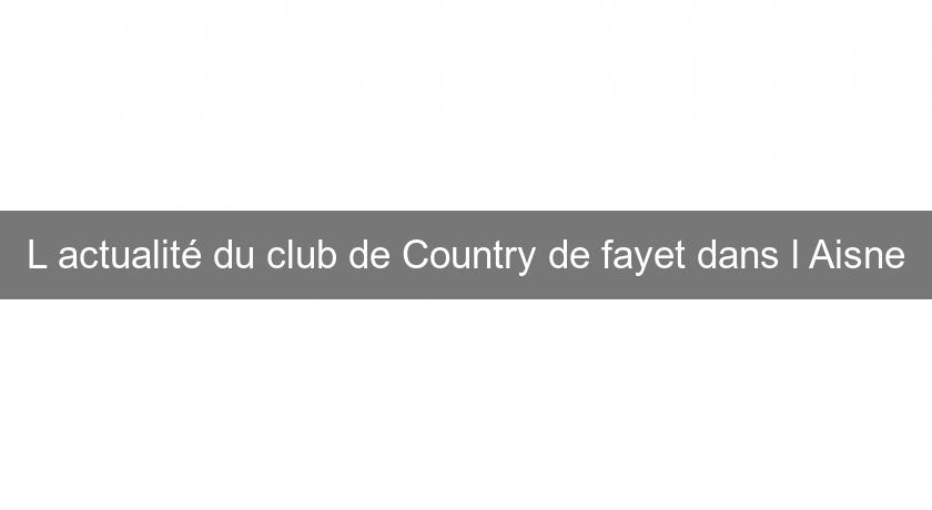 L'actualité du club de Country de fayet dans l'Aisne L'actualité du club de Country de fayet dans l'Aisne