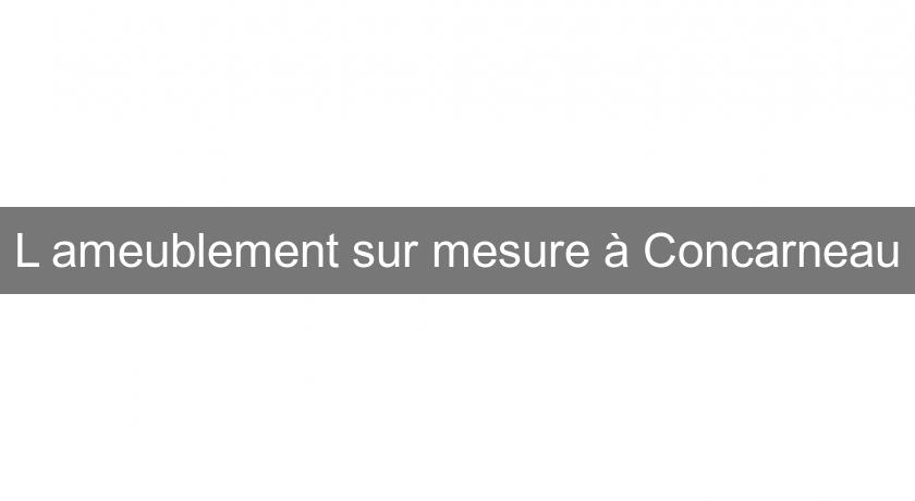 L'ameublement sur mesure à Concarneau L'ameublement sur mesure à Concarneau