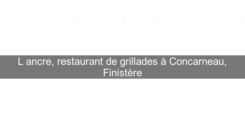 L'ancre, restaurant de grillades à Concarneau, Finistère