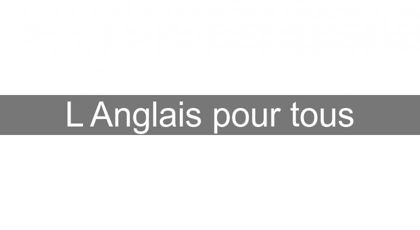 L'Anglais pour tous L'Anglais pour tous