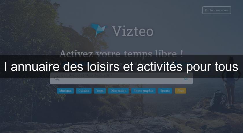 l'annuaire des loisirs et activités pour tous l'annuaire des loisirs et activités pour tous