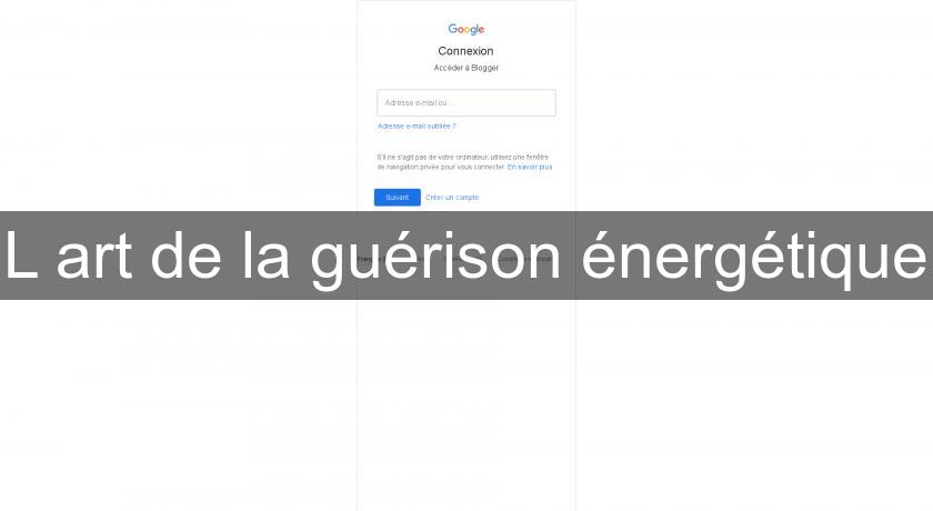 L'art de la guérison énergétique L'art de la guérison énergétique