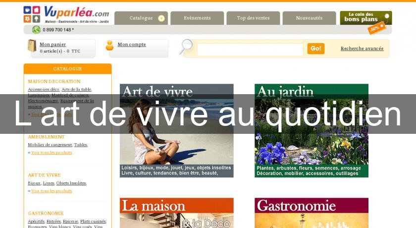 L'art de vivre au quotidien L'art de vivre au quotidien