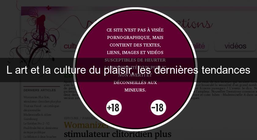 L'art et la culture du plaisir, les dernières tendances