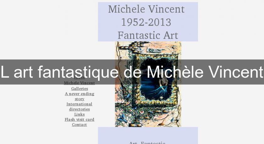 L'art fantastique de Michèle Vincent L'art fantastique de Michèle Vincent