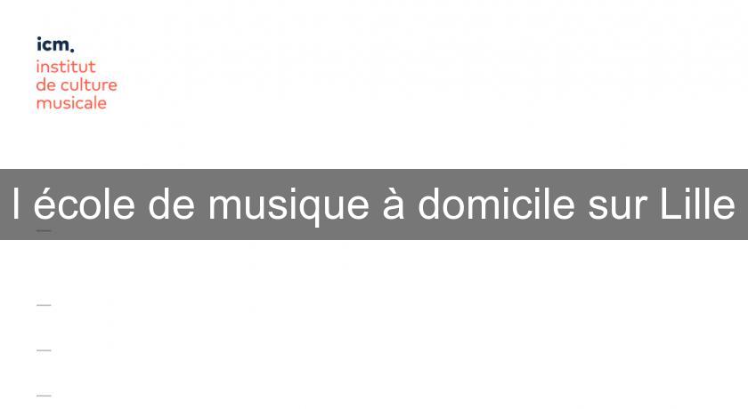 l'école de musique à domicile sur Lille l'école de musique à domicile sur Lille